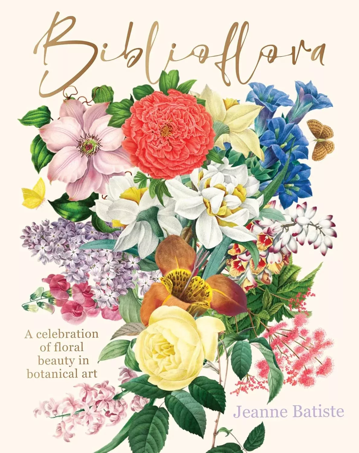 Biblioflora: A Celebration of Floral Beauty in Botanical Art by Jeanne Batiste